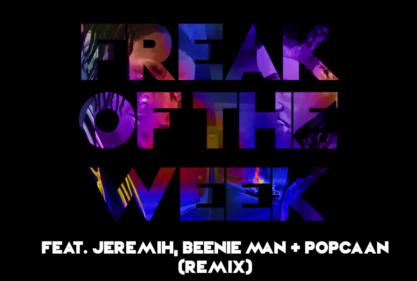 Listen To This Freak Of The Week Remix Featuring Jeremih Beenie Man And Popcaan