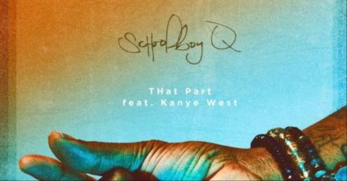 Schoolboy Q And Kanye West Just Put Out A New Song Called That Part
